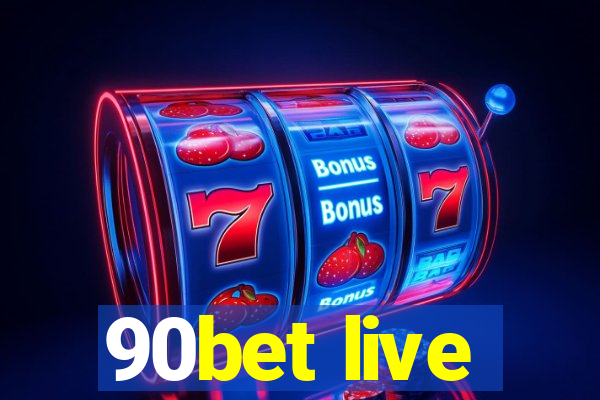 90bet live